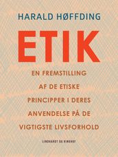 Etik. En fremstilling af de etiske principper i deres anvendelse pa de vigtigste livsforhold