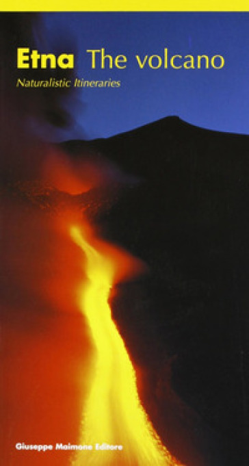 Etna. The volano. Naturalistic itineraries - Salvatore Arcidiacono