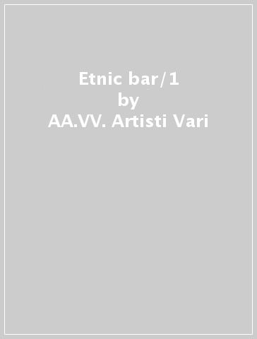 Etnic bar/1 - AA.VV. Artisti Vari