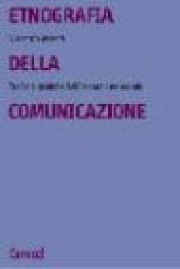 Etnografia della comunicazione. Teorie e pratiche dell'interazione sociale - Vincenzo Matera