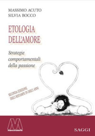 Etologia dell'amore. Strategie comportamentali della passione - Massimo Acuto - Silvia Bocco