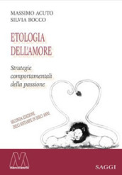 Etologia dell amore. Strategie comportamentali della passione