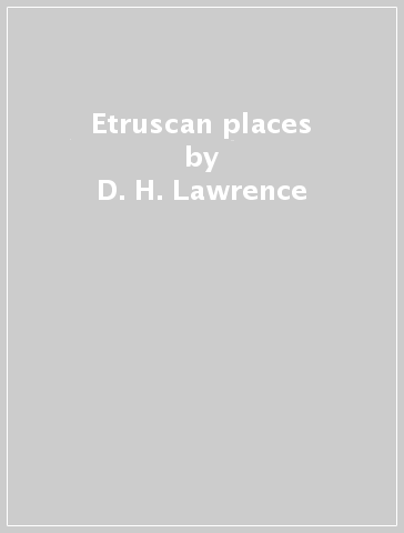 Etruscan places - D. H. Lawrence