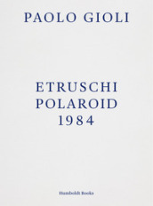 Etruschi. Polaroid 1984