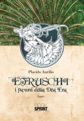 Etruschi - I pavoni della Dea Era