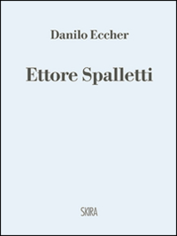 Ettore Spalletti. Ediz. illustrata - Danilo Eccher