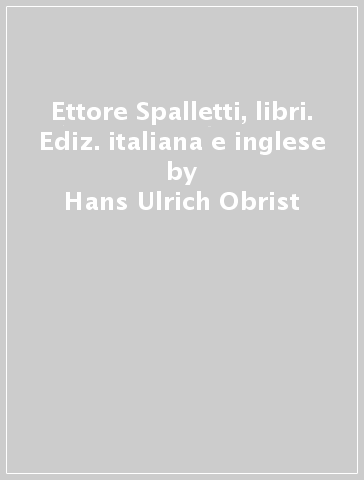 Ettore Spalletti, libri. Ediz. italiana e inglese - Hans Ulrich Obrist