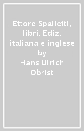 Ettore Spalletti, libri. Ediz. italiana e inglese