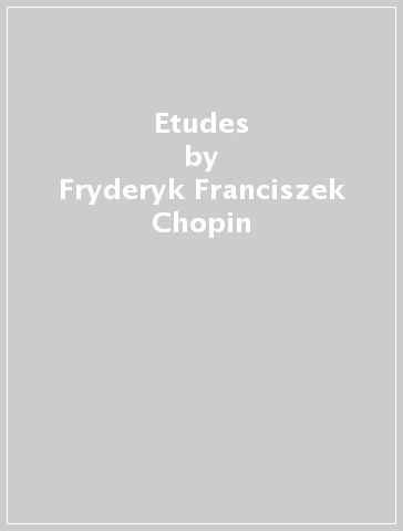 Etudes - Fryderyk Franciszek Chopin