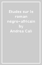 Etudes sur le roman négro-africain