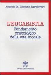 L Eucarestia. Fondamento cristologico della vita morale