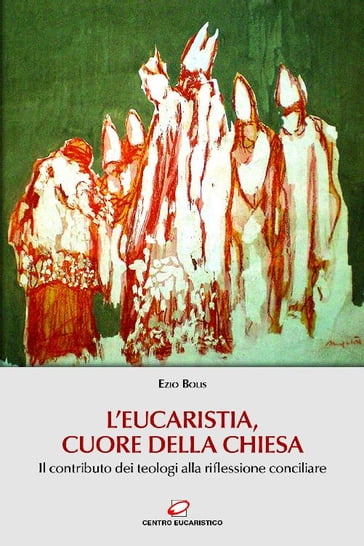 L'Eucaristia, cuore della Chiesa - Ezio Bolis