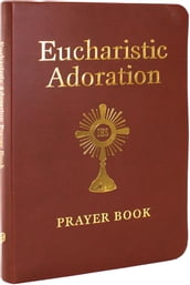 Eucharistic Adoration Prayer Book