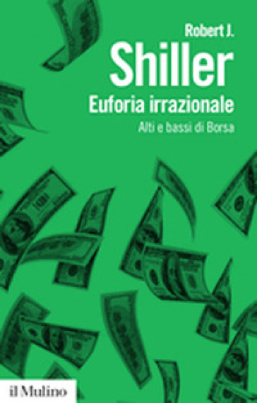 Euforia irrazionale. Alti e bassi di borsa - Robert J. Shiller