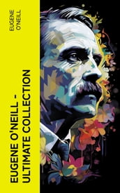 Eugene O Neill Ultimate Collection