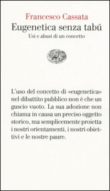 Eugenetica senza tabù. Usi e abusi di un concetto - Francesco Cassata