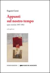 Eugenio Carmi. Appunti sul nostro tempo. Opere storiche 1957-1963. Ediz. multilingue