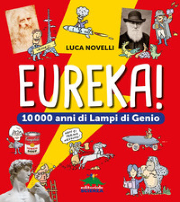 Eureka! 10.000 anni di lampi di genio - Luca Novelli