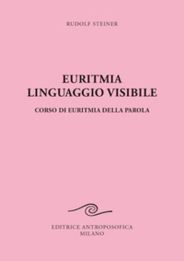 Euritmia, linguaggio visibile - Rudolph Steiner