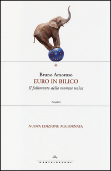 Euro in bilico. Il fallimento della moneta unica - Bruno Amoroso