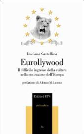 Eurollywood. Il difficile ingresso della cultura nella costruzione dell Europa
