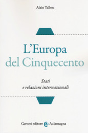 L Europa del Cinquecento. Stati e relazioni internazionali