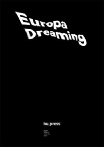 Europa Dreaming Yearning for Europe from the Brenner Pass - Valeria Burgio - Matteo Moretti