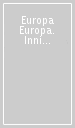 Europa Europa. Inni nazionali europei-The national anthems of Europe