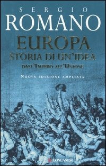 Europa. Storia di un'idea - Sergio Romano