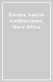 Europa, bacino mediterraneo, Nord Africa