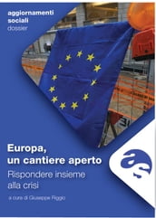 Europa, un cantiere aperto. Rispondere insieme alla crisi