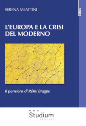 L Europa e la crisi del Moderno. Il pensiero di Rémi Brague