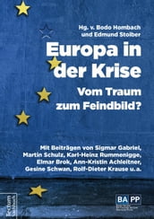 Europa in der Krise Vom Traum zum Feindbild?