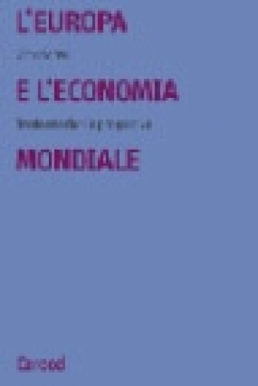L'Europa e l'economia mondiale. Trasformazioni e prospettive - Vittorio Valli