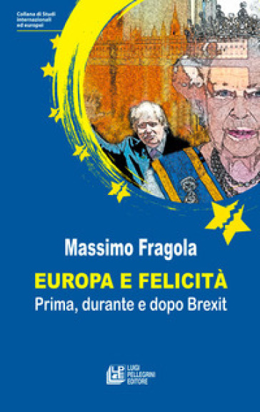 Europa e felicità. Prima, durante e dopo Brexit - Massimo Fragola