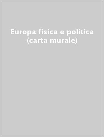 Europa fisica e politica (carta murale)