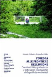 L Europa alle frontiere dell Unione. Questione di geografia storica e di relazioni internazionali delle periferie continentali