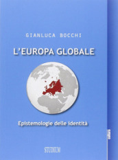 L Europa globale. Epistemologie dell identità