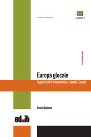 Europa glocale. Rapporto 2019 di Autonomie & Libertà in Europa - Rosario Sapienza