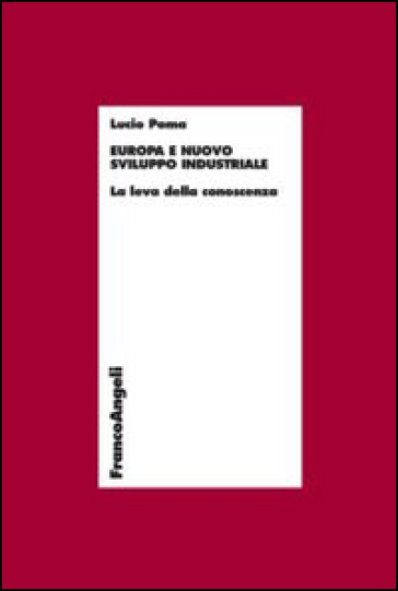 Europa e nuovo sviluppo industriale. La leva della conoscenza - Lucio Poma