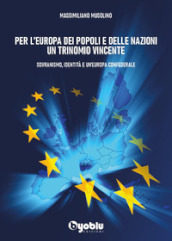 Per l Europa dei popoli e delle nazioni un trinomio vincente