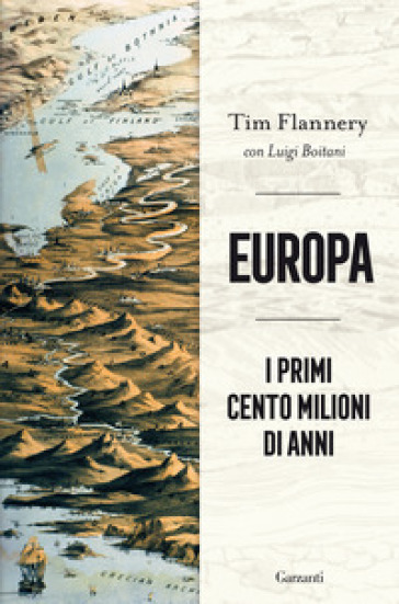 Europa. I primi cento milioni di anni - Tim Flannery - Luigi Boitani