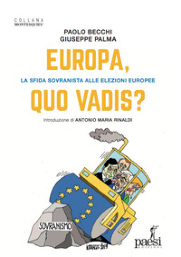 Europa, quo vadis? La sfida sovranista alle elezioni europee - Paolo Becchi - Giuseppe Palma