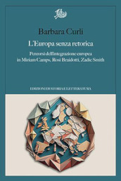 L Europa senza retorica. Percorsi dell integrazione europea in Miriam Camps, Rosi Braidotti, Zadie Smith