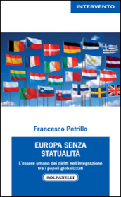 Europa senza statualità. L essere umano dei diritti nell integrazione tra i popoli globalizzati