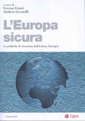 L Europa sicura. Le politiche di sicurezza dell Unione Europea