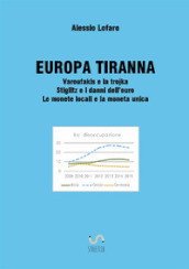 Europa tiranna. Varoufakis e la trojka Stiglitz e i danni dell