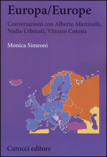 Europa/Europe. Conversazioni con Alberto Martinelli, Nadia Urbinati, Vittorio Cotesta - Monica Simeoni