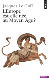 Europe est-elle née au Moyen Age ? (L )