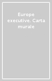 Europe executive. Carta murale